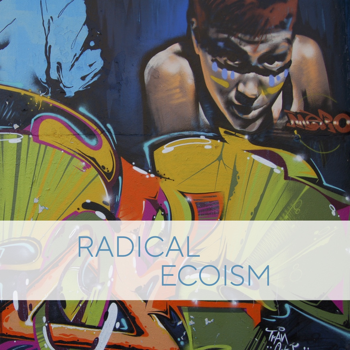 Radical Ecoism (New Work Radicalism #4)